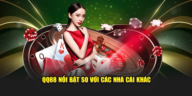 qq88 21 QQ88 nổi bật so với các nhà cái khác